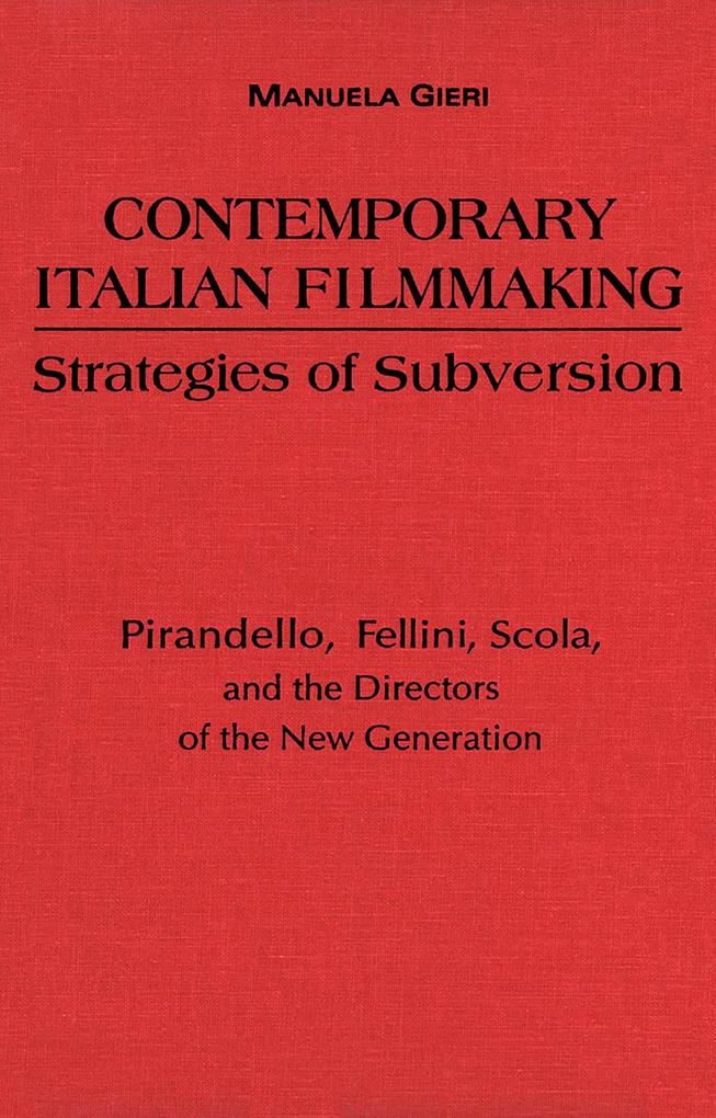 Contemporary Italian Filmmaking: Strategies of Subversion: Pirandello, Fellini, Scola, and the Directors of the New Generation als Buch (gebunden)