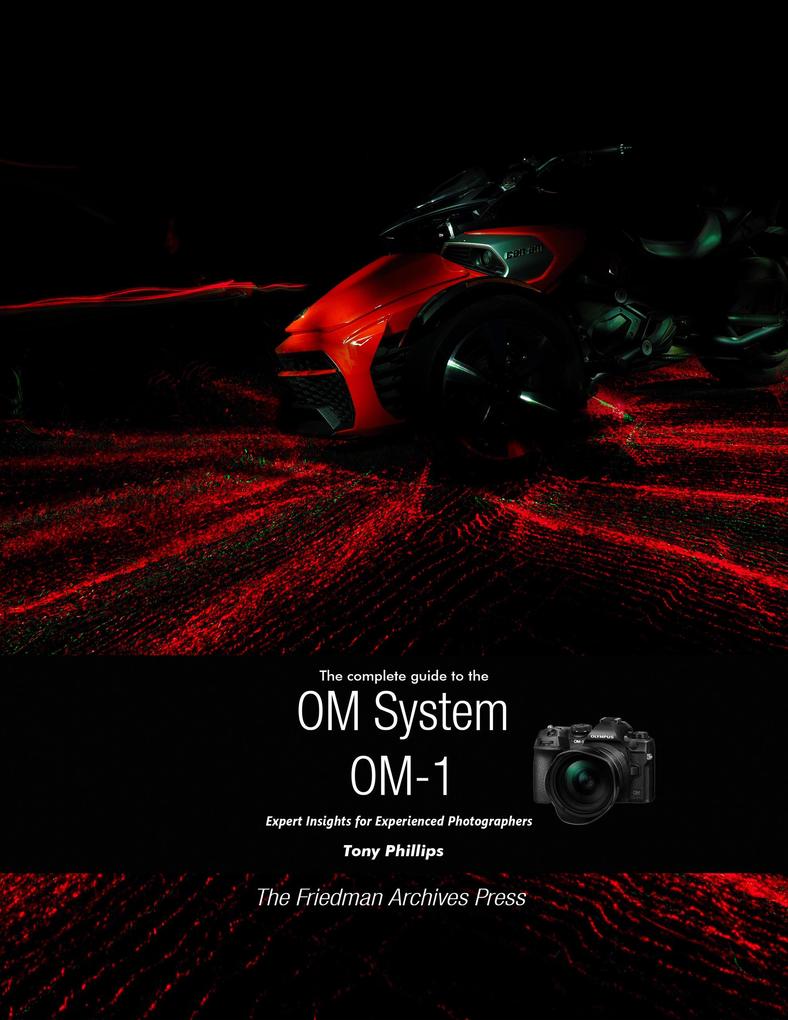 Produktbild: The Complete Guide to the OM System OM-1 | Tony Phillips