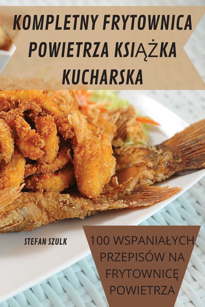 Produktbild: ZABAWNE I SMACZNE PRZEPISY NA FRYTCE 2022 | Olga Paluch