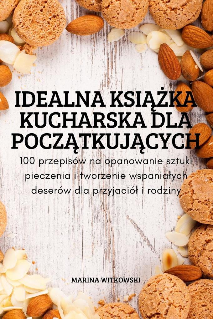 Produktbild: IDEALNA KSIKA KUCHARSKA DLA POCZTKUJCYCH | Marina Witkowski