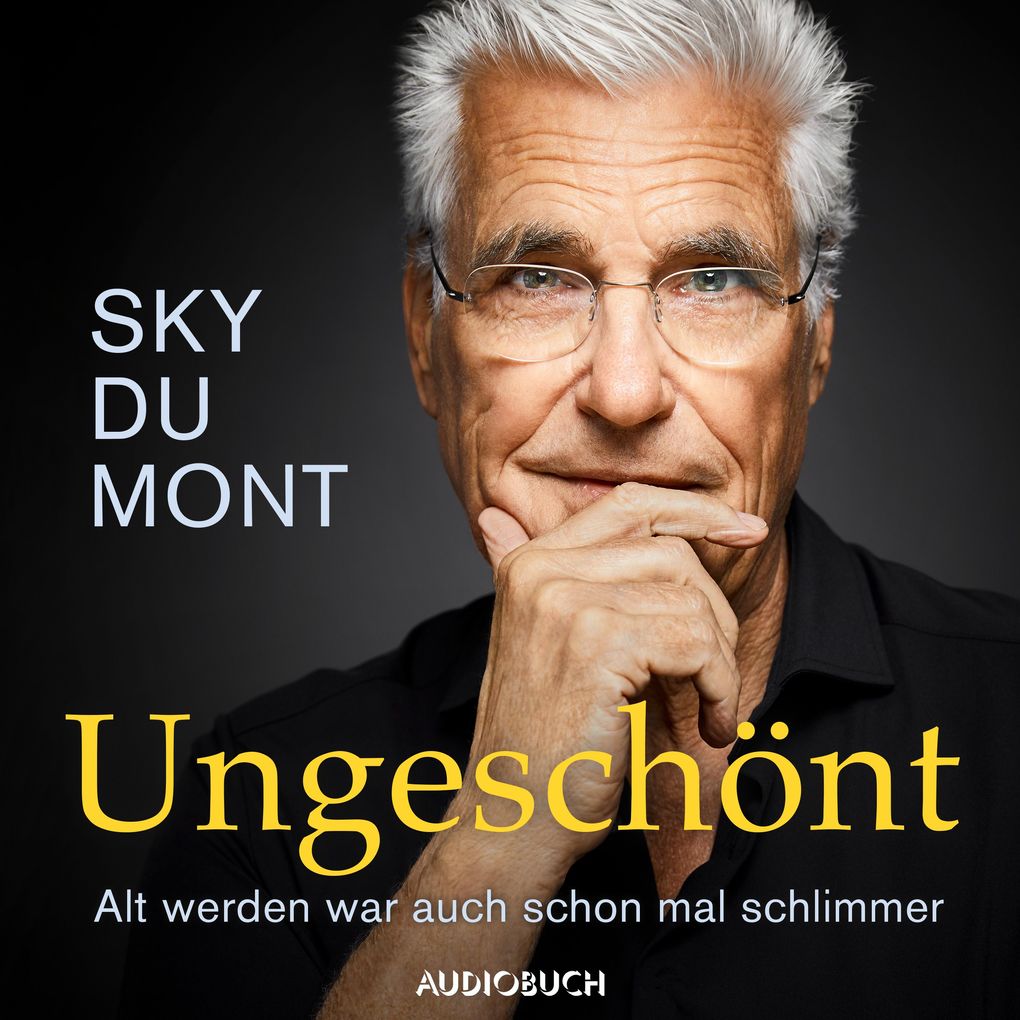 Produktbild: Ungeschönt - Alt werden war auch schon mal schlimmer | Sky du Mont