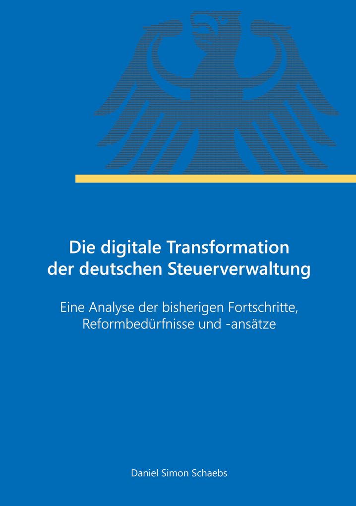 Produktbild: Die digitale Transformation der deutschen Steuerverwaltung | Daniel Simon Schaebs
