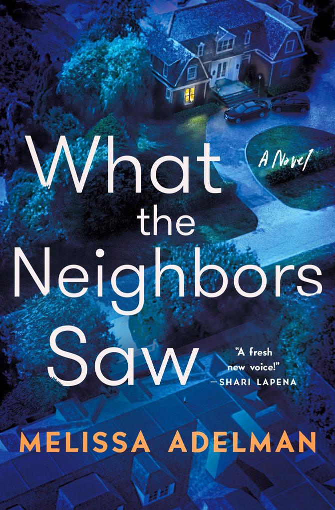 Produktbild: What the Neighbors Saw | Melissa Adelman