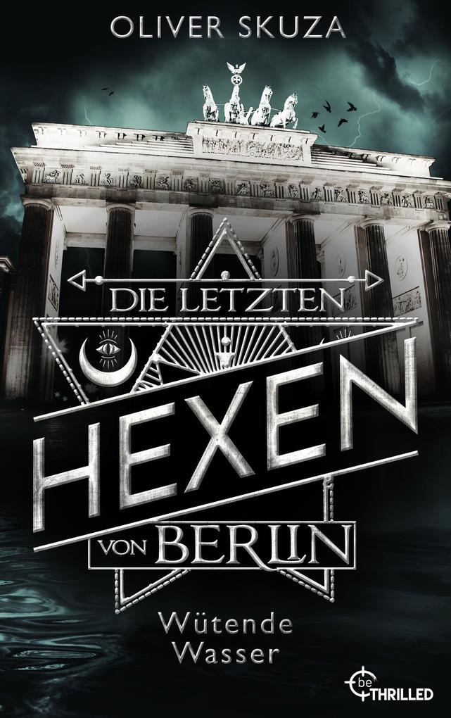 Produktbild: Die letzten Hexen von Berlin - Wütende Wasser | Oliver Skuza