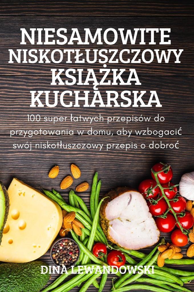 Produktbild: NIESAMOWITE NISKOTUSZCZOWY KSIKA KUCHARSKA | Dina Lewandowski