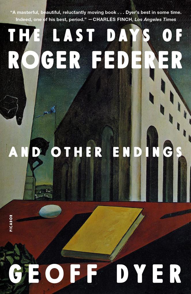 Produktbild: Last Days of Roger Federer | Geoff Dyer