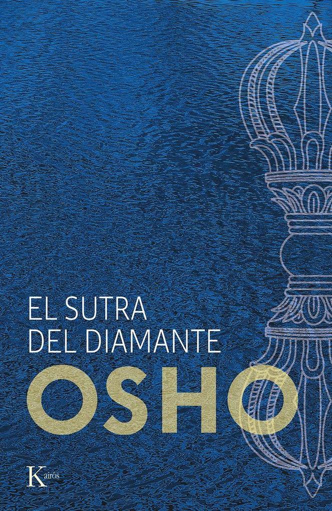 Produktbild: El Sutra del Diamante: Discursos Sobre El Sutra Vajrachchedika Prajnaparamita del Buda Gautama | Osho