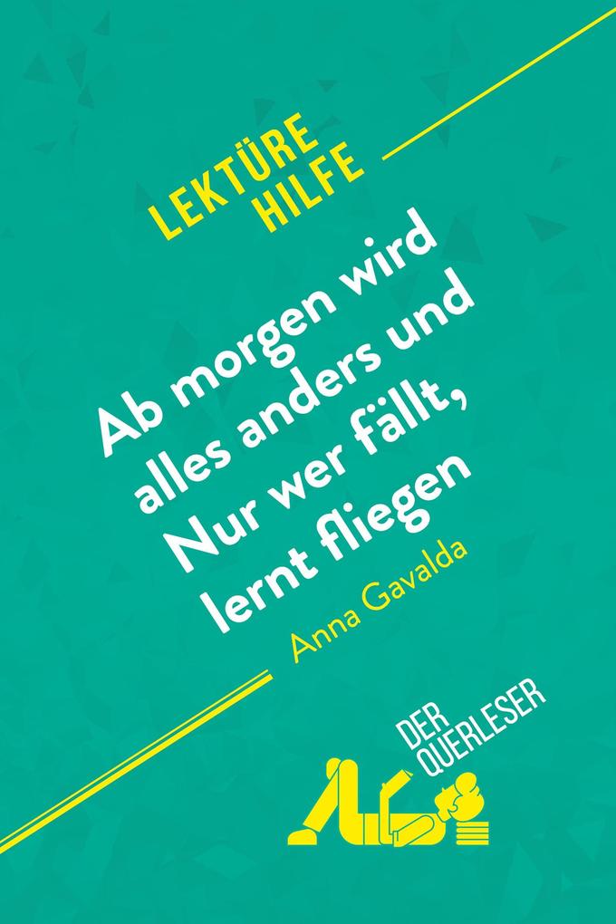 Produktbild: Ab morgen wird alles anders und Nur wer fällt, lernt fliegen von Anna Gavalda (Lektürehilfe) | Éléonore Quinaux, Florence Balthasar