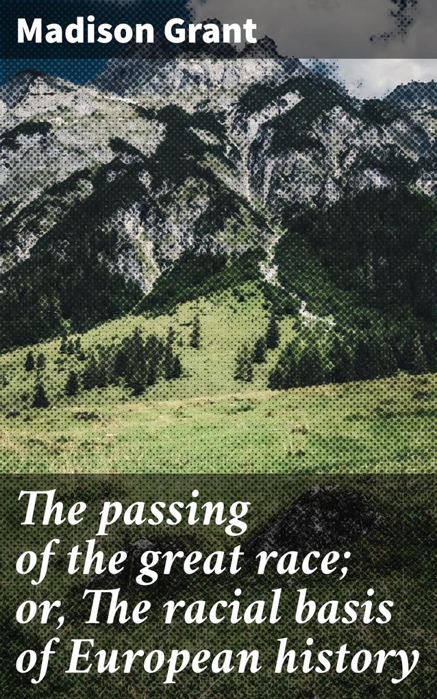 Produktbild: The passing of the great race; or, The racial basis of European history | Madison Grant