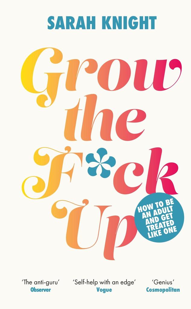 Produktbild: Grow the F*ck Up | Sarah Knight