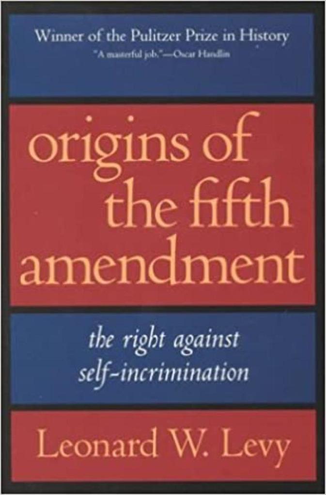 Produktbild: Origins of the Fifth Amendment: The Right Against Self-Incrimination | Leonard W. Levy