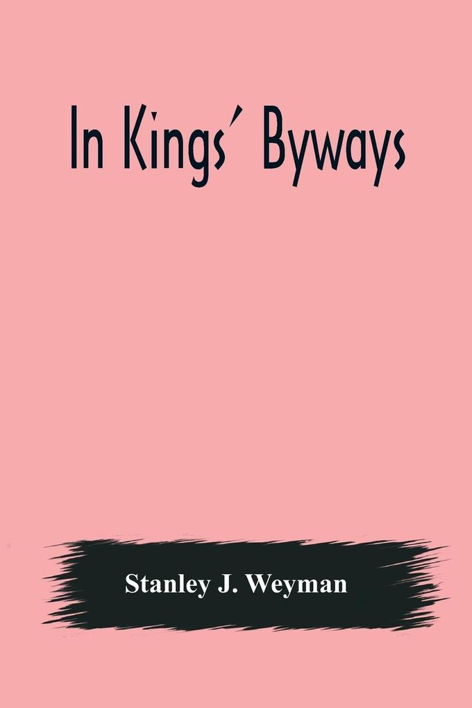Produktbild: In Kings' Byways | Stanley J. Weyman