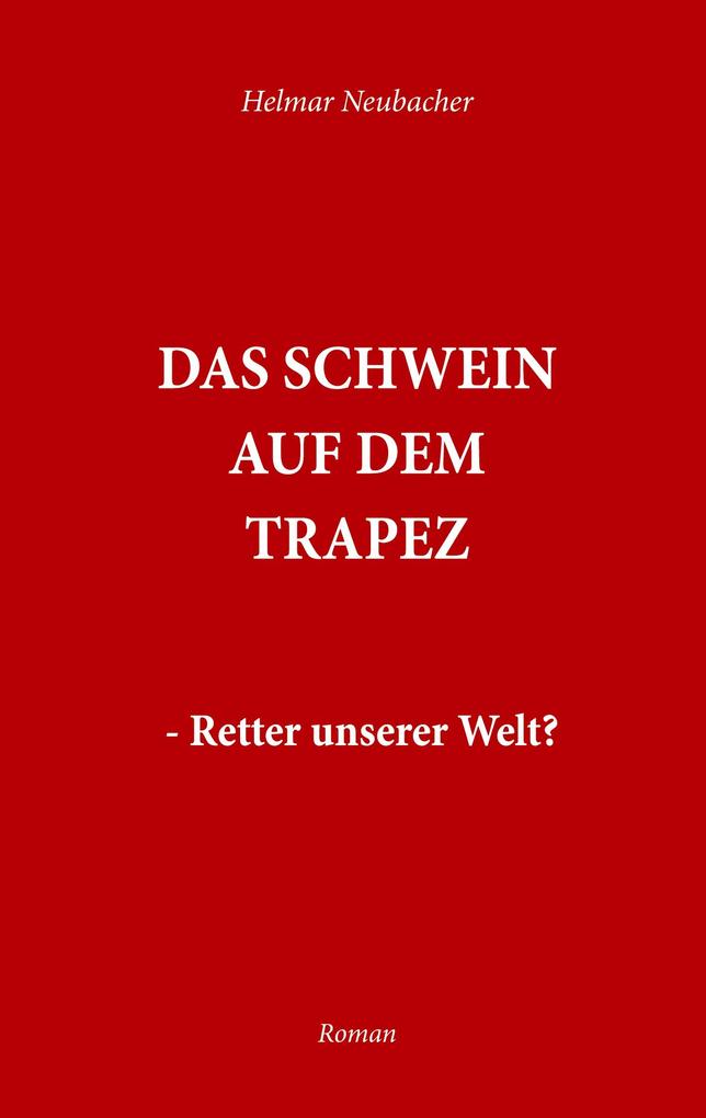 Produktbild: Das Schwein auf dem Trapez | Helmar Neubacher