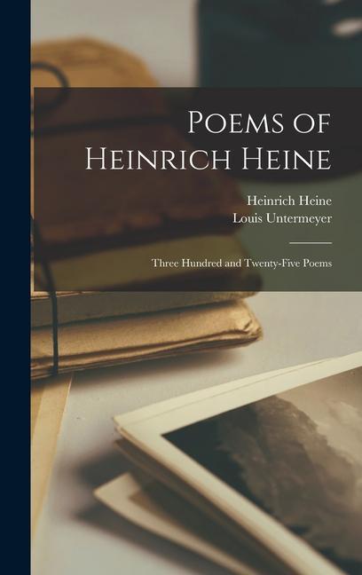 Produktbild: Poems of Heinrich Heine: Three Hundred and Twenty-five Poems | Heinrich Heine