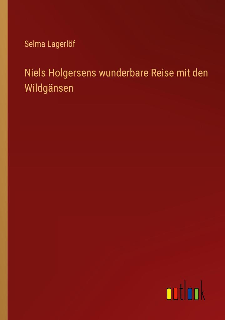 Produktbild: Niels Holgersens wunderbare Reise mit den Wildgänsen | Selma Lagerlöf
