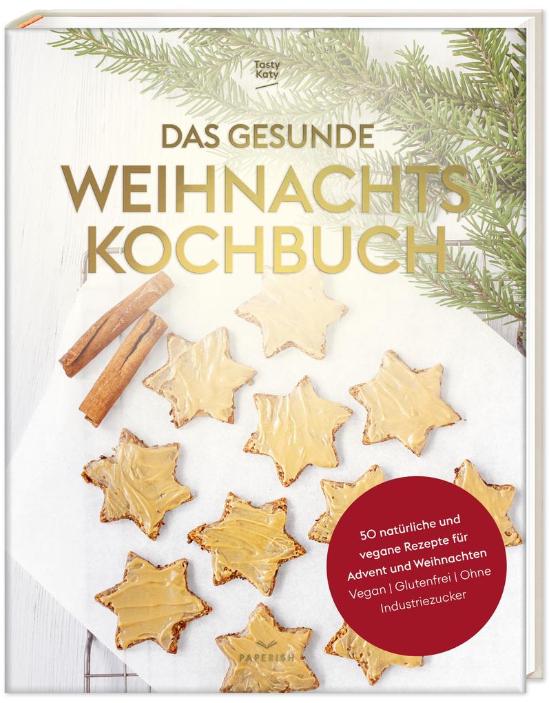 Produktbild: Das gesunde Weihnachtskochbuch | Tasty Katy (Katharina Döricht)