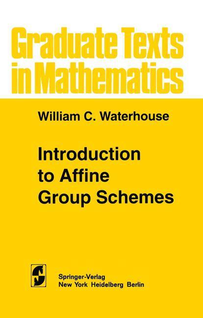 Weitere Ansicht: Introduction to Affine Group Schemes | W.C. Waterhouse