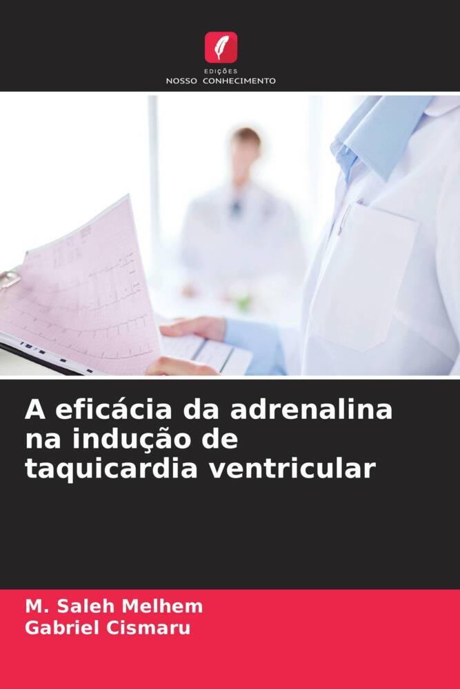 Produktbild: A eficácia da adrenalina na indução de taquicardia ventricular | M. Saleh Melhem, Gabriel Cismaru