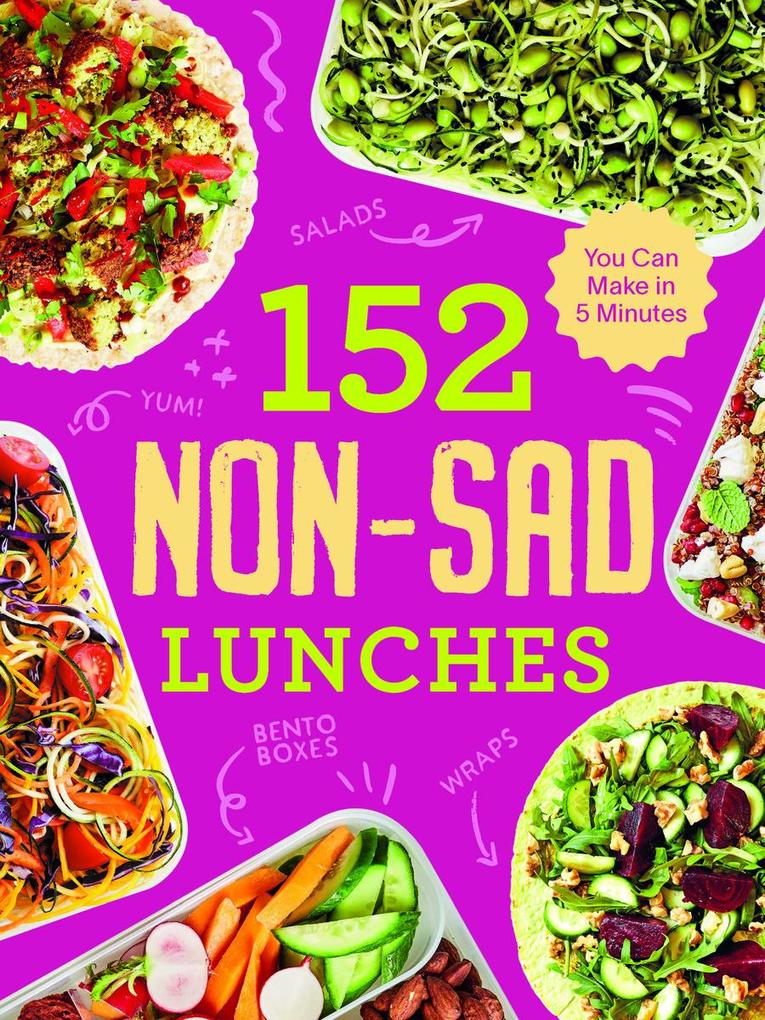 Produktbild: 152 Non-Sad Lunches You Can Make in 5 Minutes | Alexander Hart