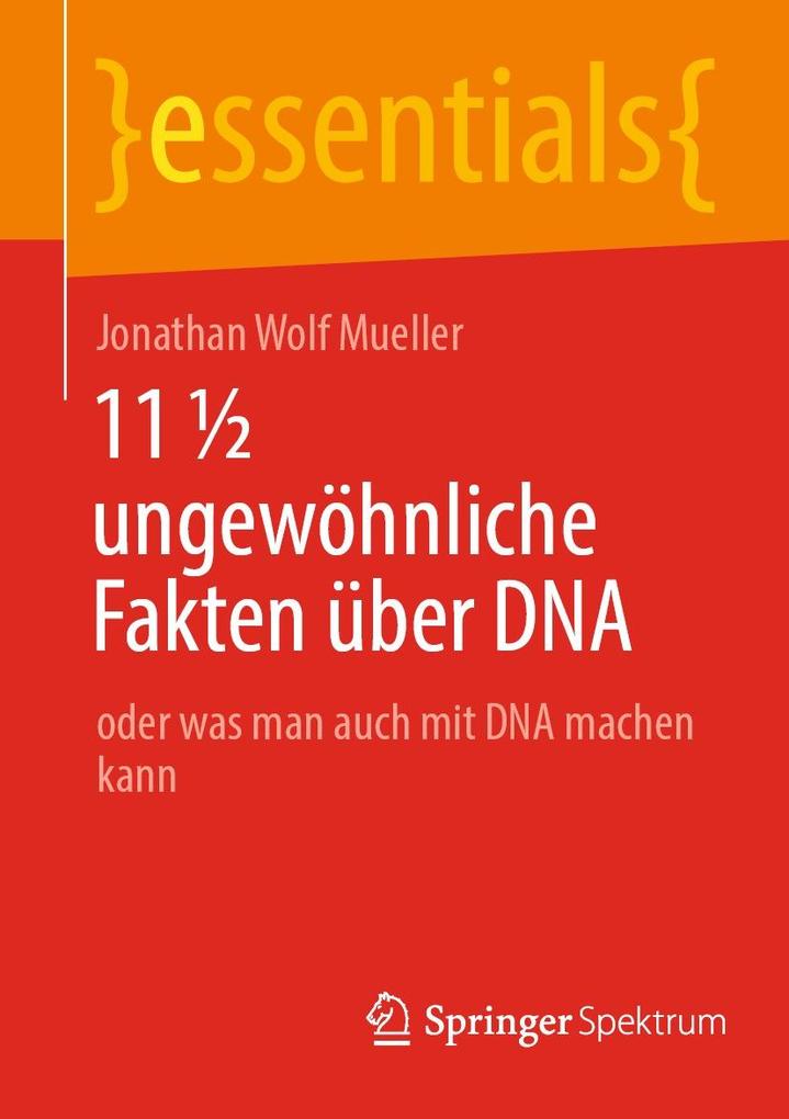 Produktbild: 11 ungewöhnliche Fakten über DNA | Jonathan Wolf Mueller