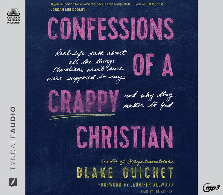 Produktbild: Confessions of a Crappy Christian: Real-Life Talk about All the Things Christians Aren't Sure We're Supposed to Say - And Why They Matter to God | Blake Guichet