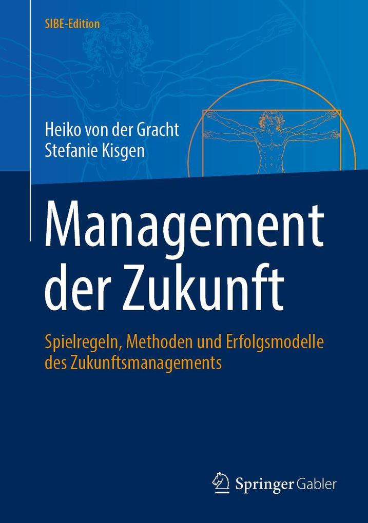 Produktbild: Management der Zukunft | Heiko von der Gracht, Stefanie Kisgen