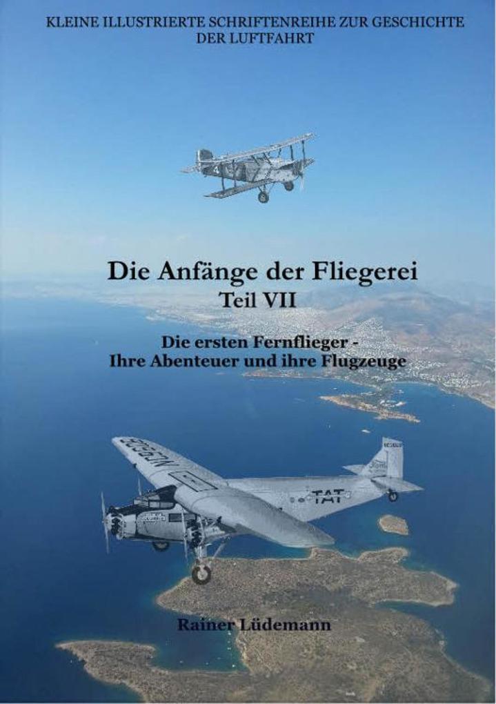 Produktbild: Die Anfänge der Fliegerei Teil VII | Rainer Lüdemann