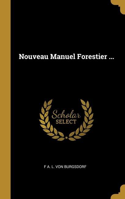 Produktbild: Nouveau Manuel Forestier ... | F A L von Burgsdorf