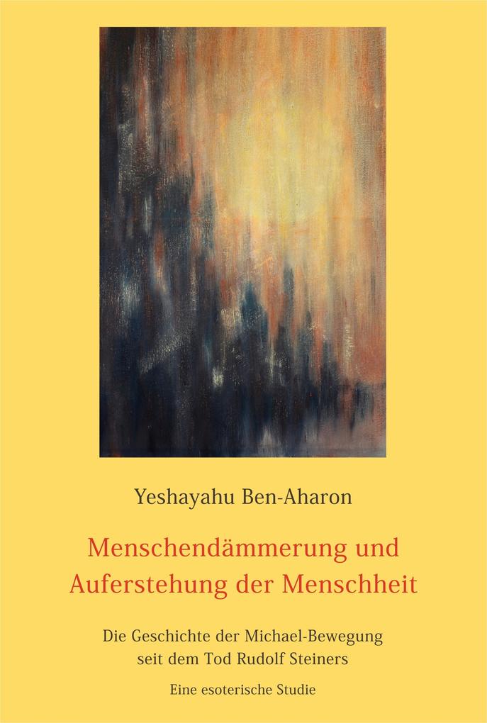 Produktbild: Menschendämmerung und Auferstehung der Menschheit | Yeshayahu Ben-Aharon