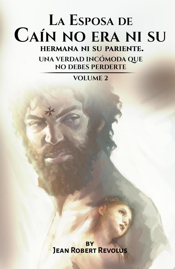 Produktbild: La Esposa de Caín no era ni su Hermana ni su Pariente (Volume, #1) | Jean Robert Revolus