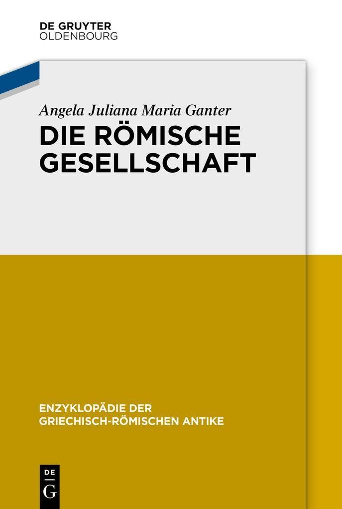 Produktbild: Die römische Gesellschaft | Angela Juliana Maria Ganter