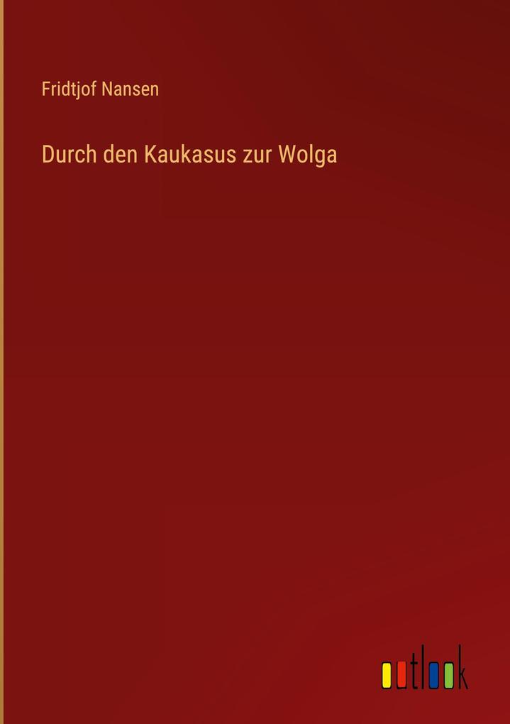 Produktbild: Durch den Kaukasus zur Wolga | Fridtjof Nansen