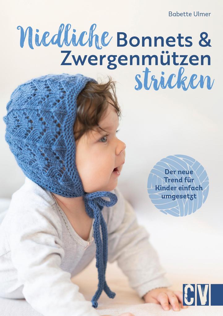 Produktbild: Niedliche Bonnets und Zwergenmützen stricken | Babette Ulmer