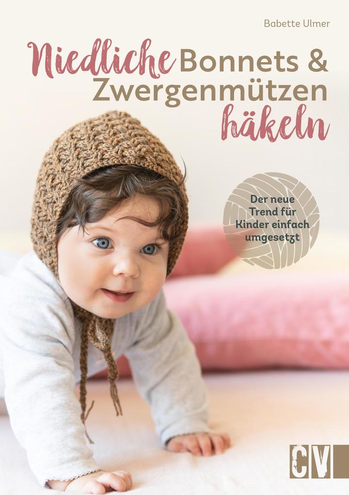 Produktbild: Niedliche Bonnets und Zwergenmützen häkeln | Babette Ulmer