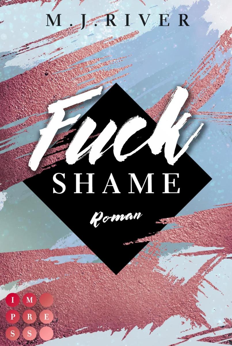 Produktbild: Fuck Shame (Fuck-Perfection-Reihe 4) | M. J. River
