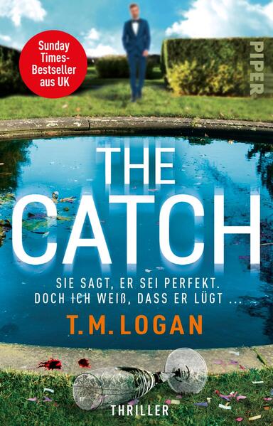 Produktbild: The Catch - Sie sagt, er sei perfekt. Doch ich weiß, dass er lügt ... | T.M. Logan