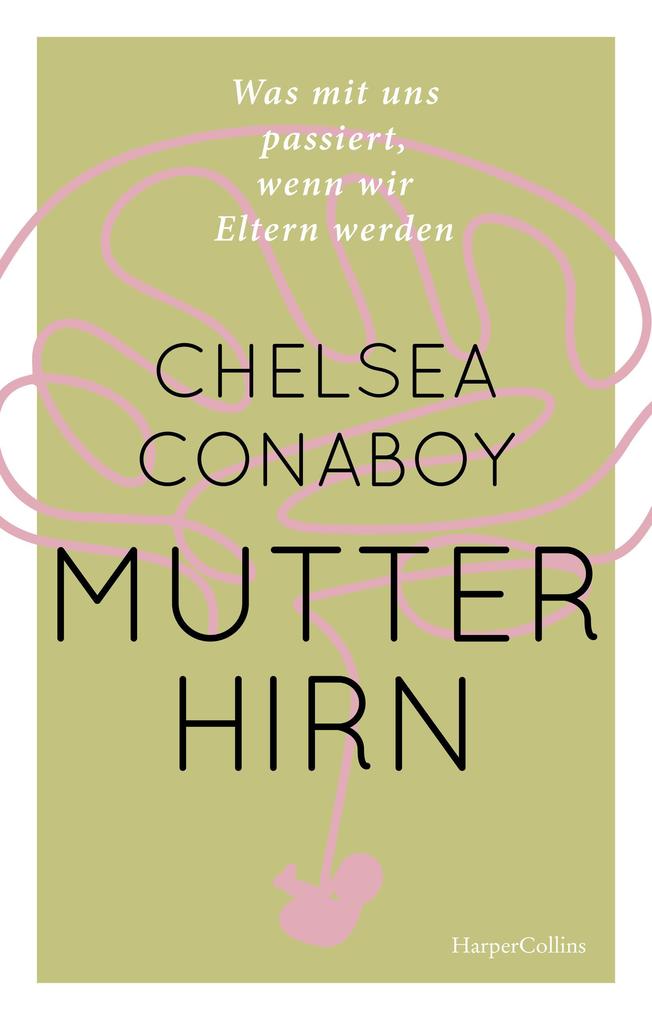 Produktbild: Mutterhirn. Was mit uns passiert, wenn wir Eltern werden | Chelsea Conaboy