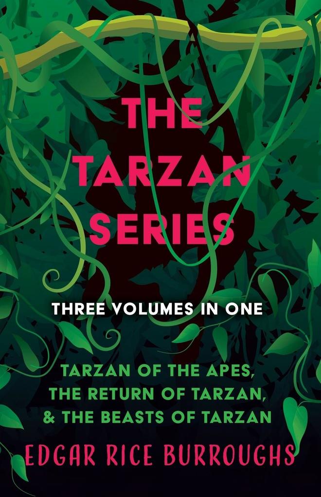 Produktbild: The Tarzan Series - Three Volumes in One;Tarzan of the Apes, The Return of Tarzan, & The Beasts of Tarzan | Edgar Rice Burroughs