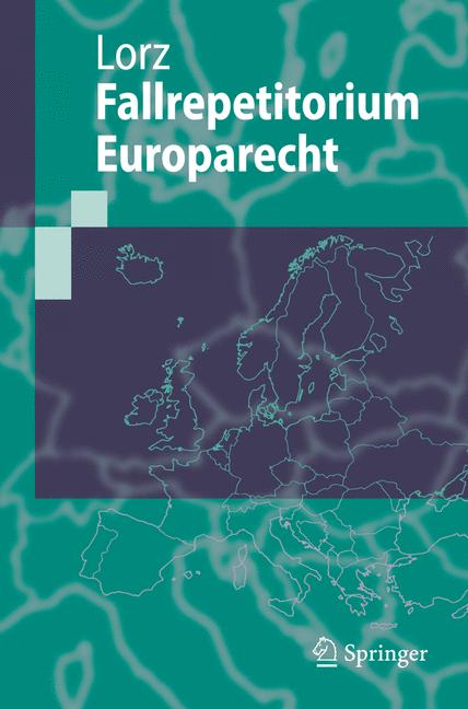 Weitere Ansicht: Fallrepetitorium Europarecht | Ralph Alexander Lorz