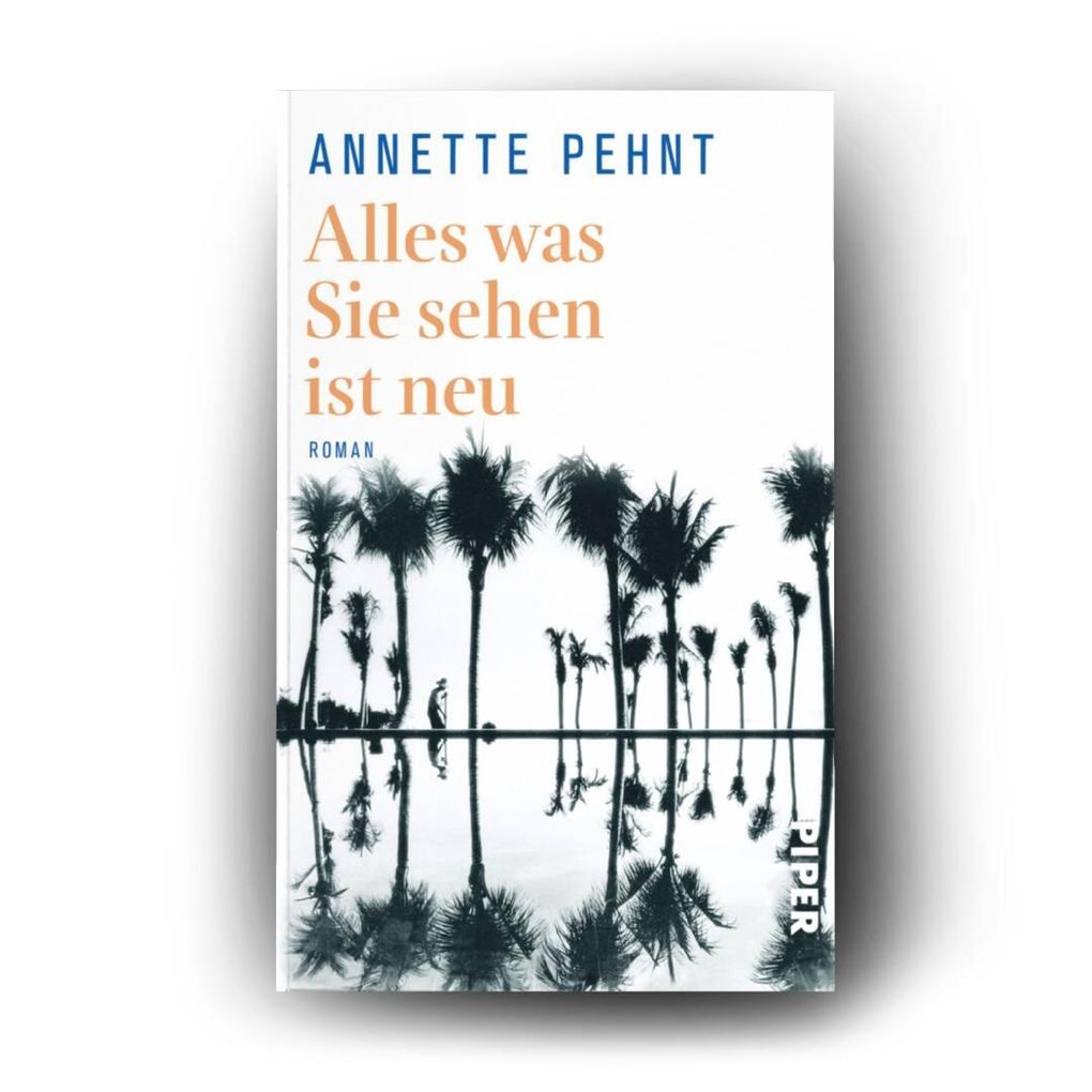 Weitere Ansicht: Alles was Sie sehen ist neu | Annette Pehnt