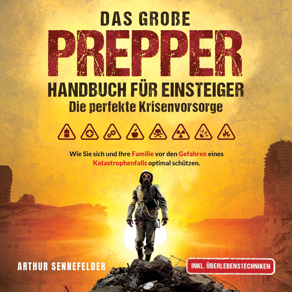 Produktbild: Das große Prepper Handbuch für Einsteiger Die perfekte Krisenvorsorge: Wie Sie sich und Ihre Familie vor den Gefahren eines Katastrophenfalls optimal schützen | Arthur Sennefelder