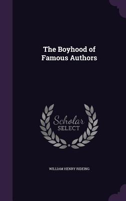 Produktbild: The Boyhood of Famous Authors | William Henry Rideing
