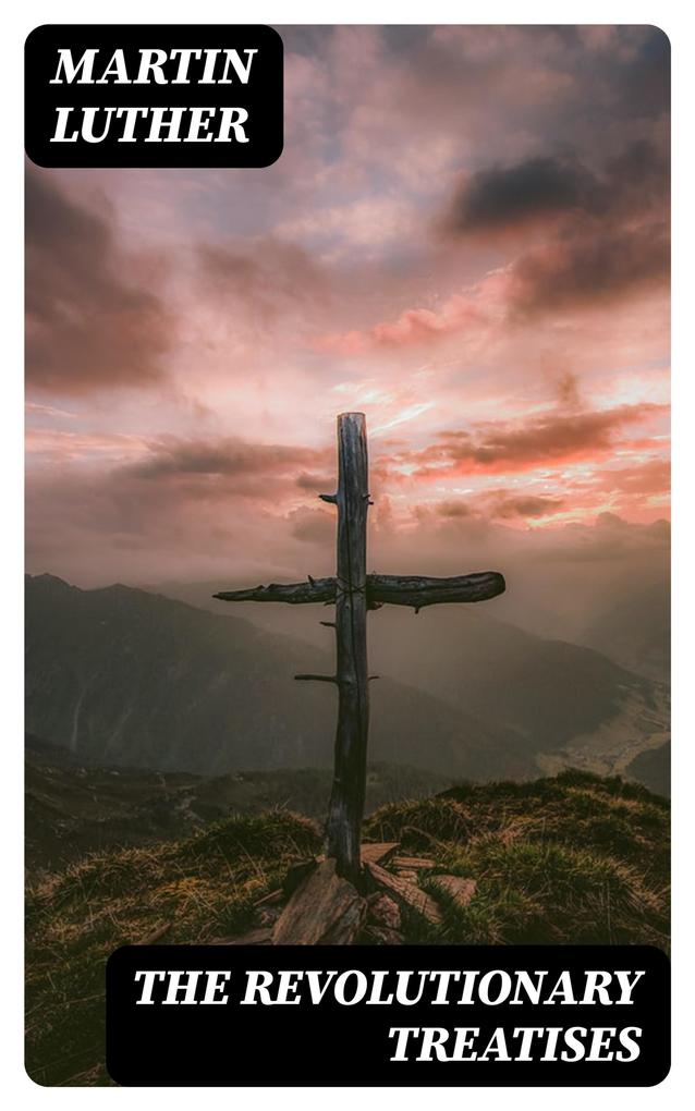 Produktbild: The Revolutionary Treatises | Martin Luther