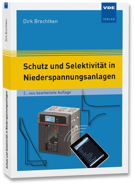 Produktbild: Schutz und Selektivität in Niederspannungsanlagen | Dirk Brechtken