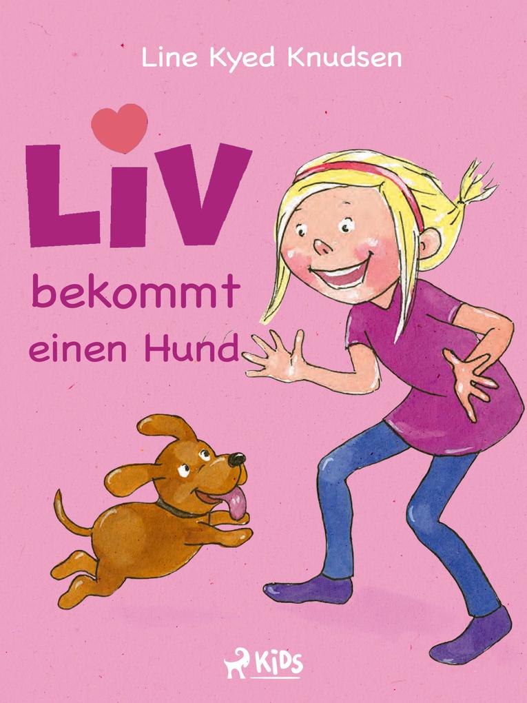 Produktbild: Liv bekommt einen Hund | Line Kyed Knudsen
