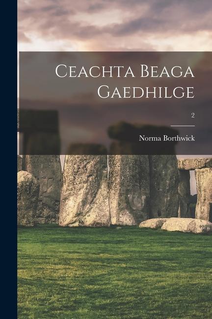 Produktbild: Ceachta Beaga Gaedhilge; 2 | Norma Borthwick
