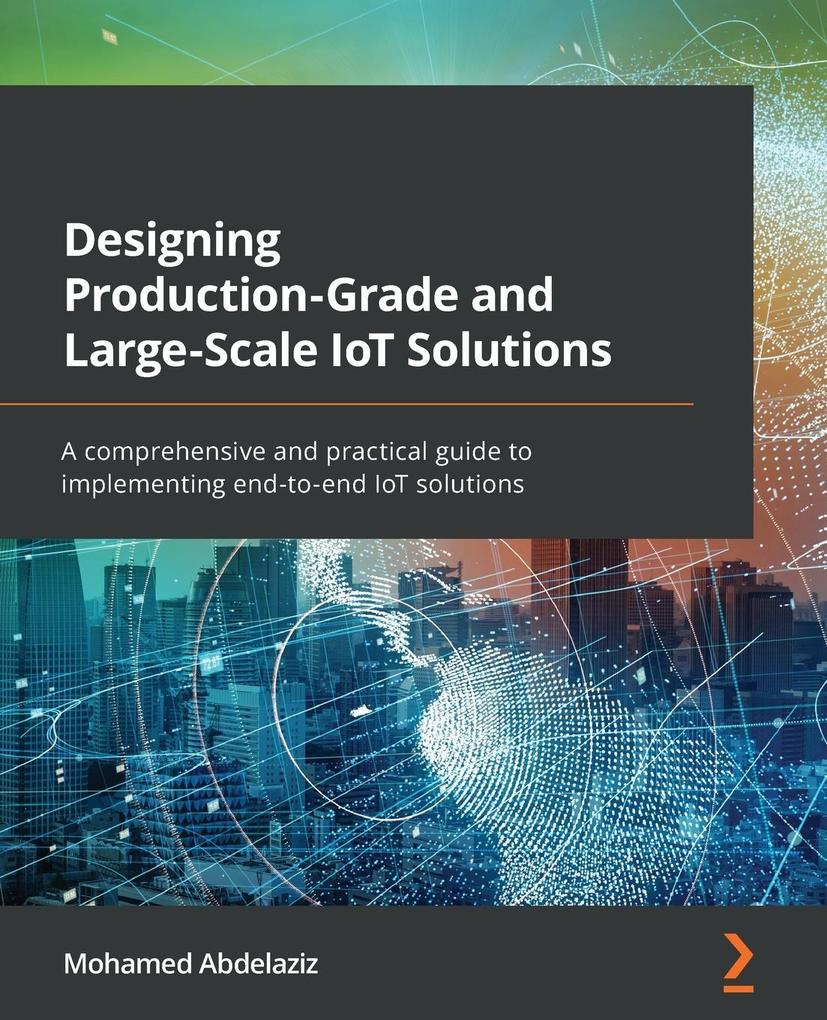 Produktbild: Designing Production-Grade and Large-Scale IoT Solutions | Mohamed Abdelaziz