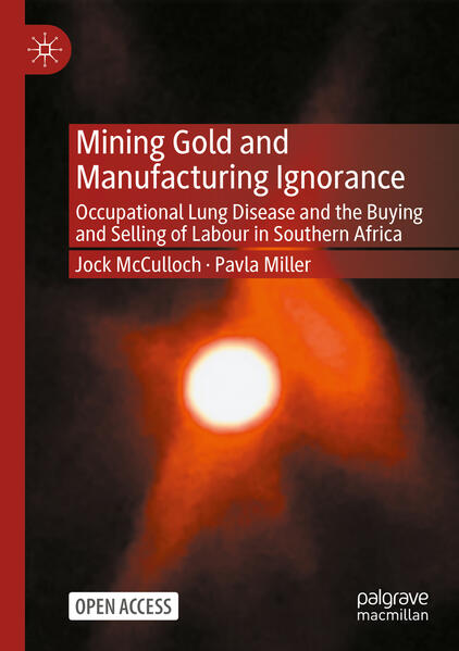 Produktbild: Mining Gold and Manufacturing Ignorance | Jock McCulloch, Pavla Miller