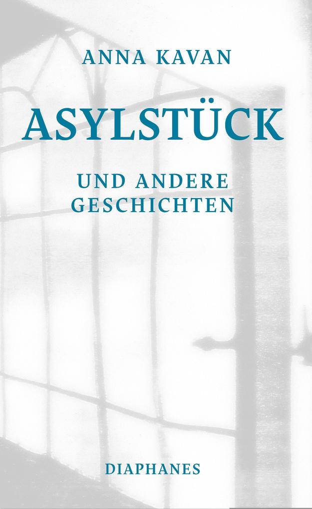 Produktbild: Asylstück und andere Geschichten | Anna Kavan