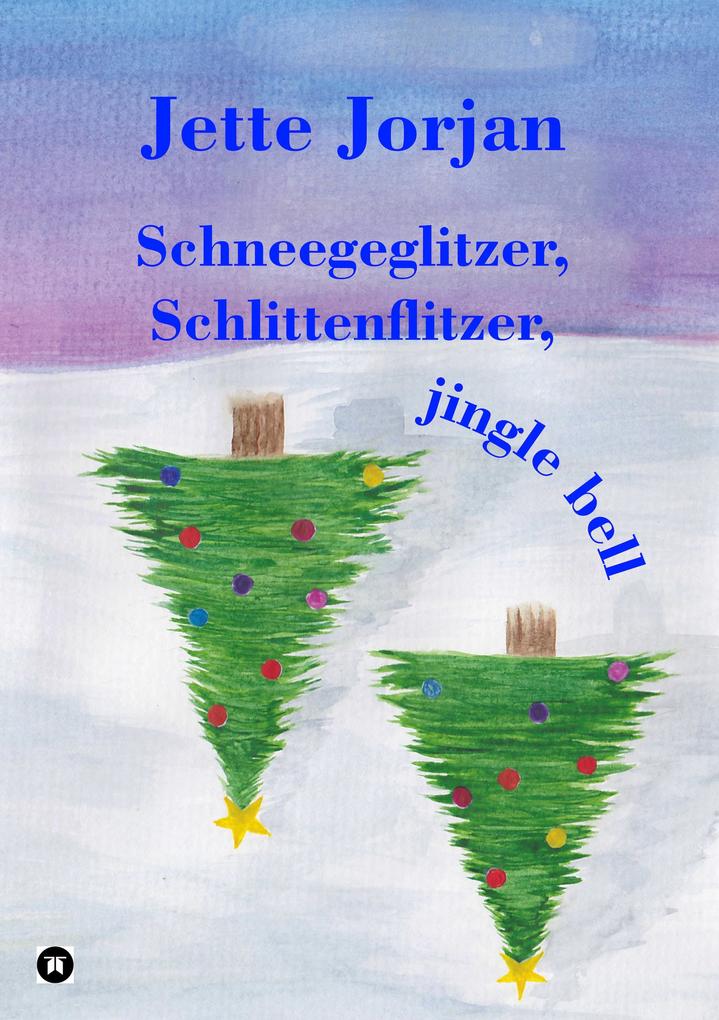 Produktbild: Schneegeglitzer, Schlittenflitzer, jingle bell | Jette Jorjan